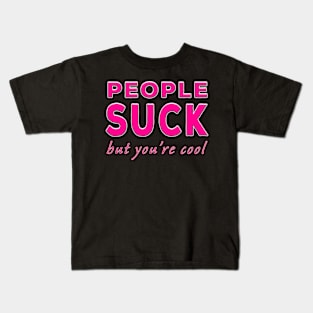 People Suck But You're Cool Pink Kids T-Shirt